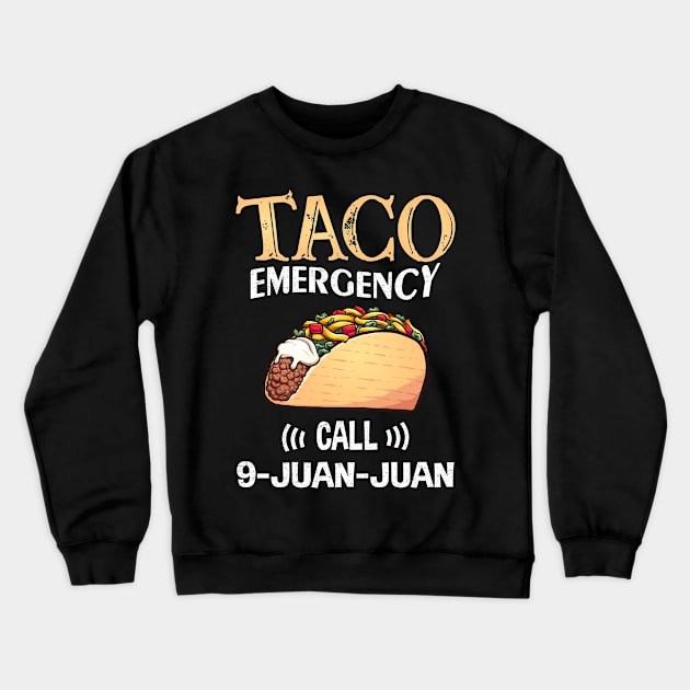 Taco Emergency Call 9 Juan Juan Crewneck Sweatshirt by jodesigners